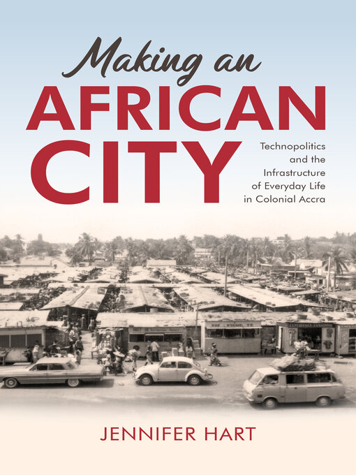 Title details for Making an African City by Jennifer Hart - Available